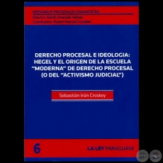 BREVIARIOS PROCESALES GARANTISTAS - Volumen 6 - LA GARANTÍA CONSTITUCIONAL DEL PROCESO Y EL ACTIVISMO JUDICIAL - Director: ADOLFO ALVARADO VELLOSO - Año 2011